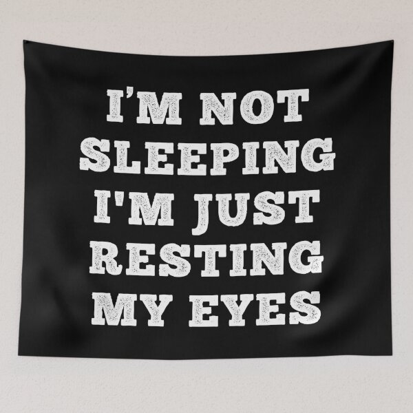Item preview, I'M NOT SLEEPING I'M JUST RESTING MY EYES designed and sold by limitlezz.