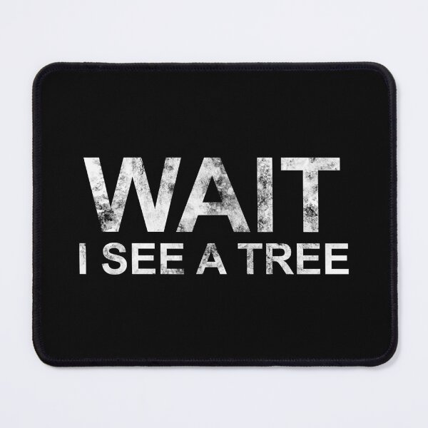 Item preview, Wait I See A Tree Funny Lumberjack Forester designed and sold by adxota.