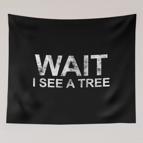 Item preview, Wait I See A Tree Funny Lumberjack Forester designed and sold by adxota.