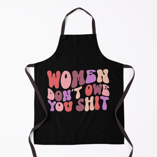 Item preview, women don't owe you shit designed and sold by Ashi17.