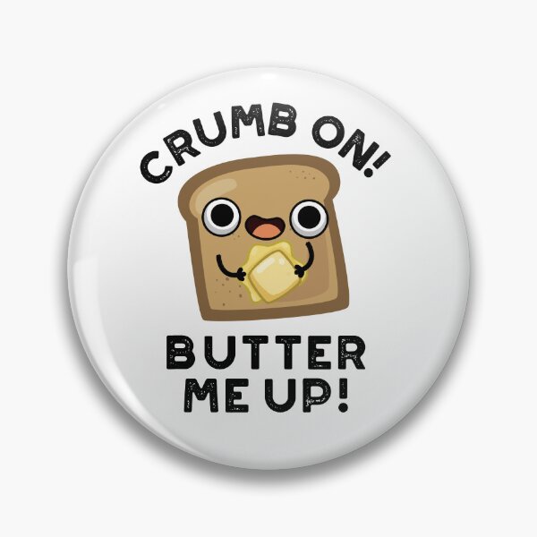 Item preview, Crumb On Butter Me Up Funny Bread Puns  designed and sold by punnybone.