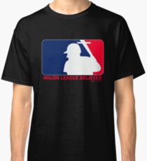 Major League Believer Classic T-Shirt