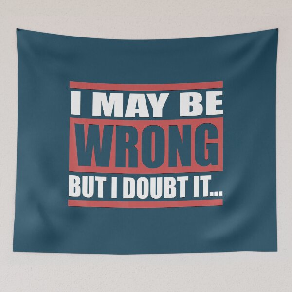 Item preview, I May Be Wrong But I Doubt It... designed and sold by TheeParlour.