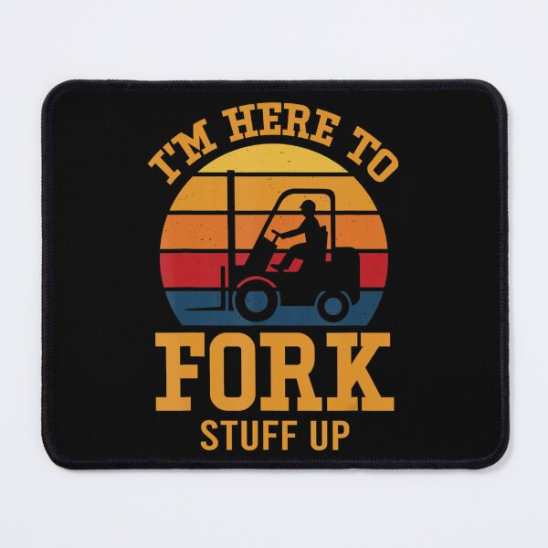 Item preview, I'm Here To Fork Stuff Up Lift Truck Driver designed and sold by TheeParlour.