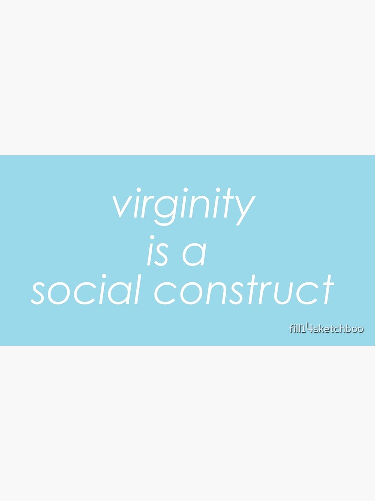 virginity is a social construct shirt