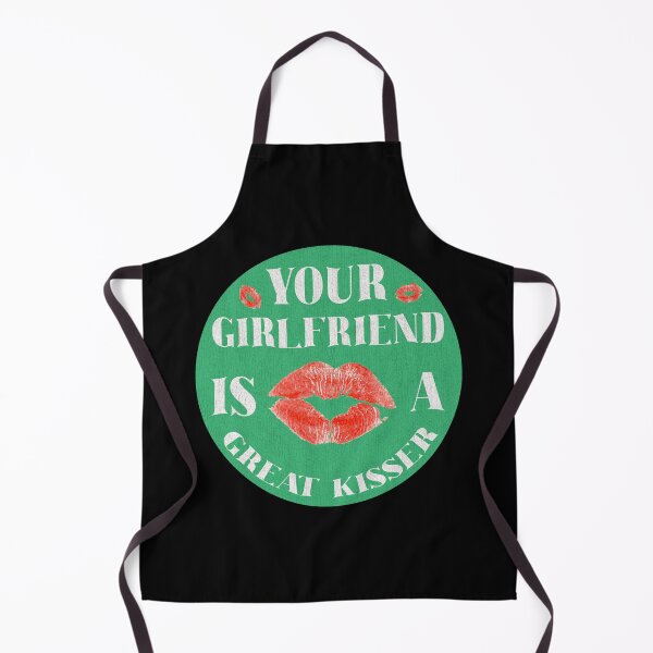 Item preview, Your Girlfriend Is A Great Kisser designed and sold by Lacy Timms.