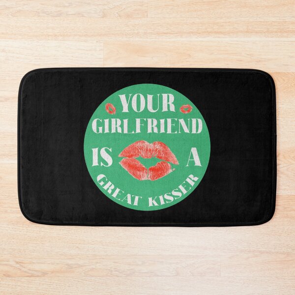 Item preview, Your Girlfriend Is A Great Kisser designed and sold by Lacy Timms.