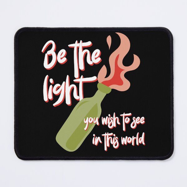 Item preview, Be the Light You Wish to See in This World molotov cocktail activist  designed and sold by CooleyCrystfl.
