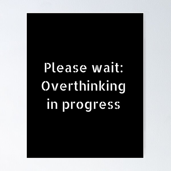 Item preview, Over thinking in progress - White Text designed and sold by pinkypingu.