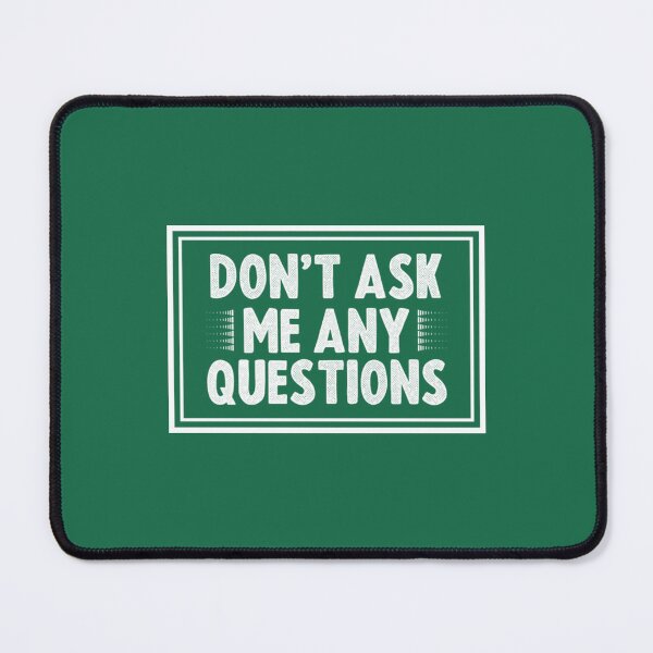 Item preview, Sarcasm T-ShirtDon't Ask Me Any Questions designed and sold by TorimachiYoneza.
