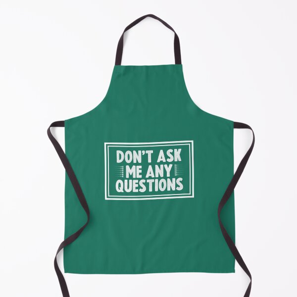 Item preview, Sarcasm T-ShirtDon't Ask Me Any Questions designed and sold by TorimachiYoneza.