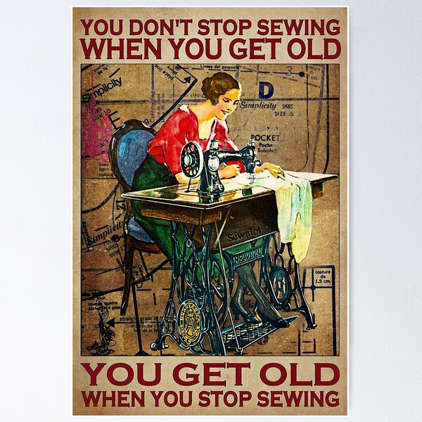 Item preview, You don't stop sewing when you get old you get old when you stop sewing designed and sold by toniobnd51.