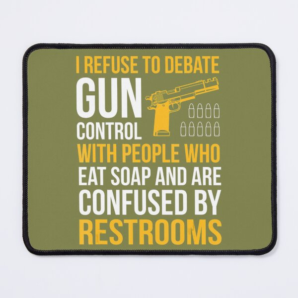 Item preview, Refuse Debate With People Who Eat Soap Pro Gun Gun Control designed and sold by NaraChian.