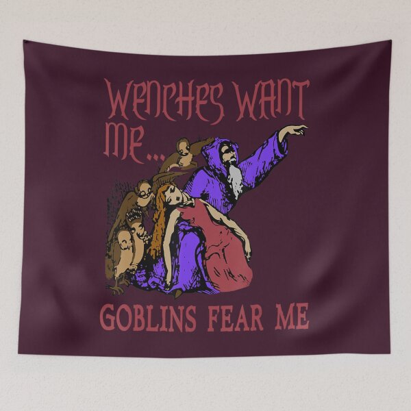 Item preview, Wenches Want Me Goblins Fear Me Oddly Specific designed and sold by NaraChian.