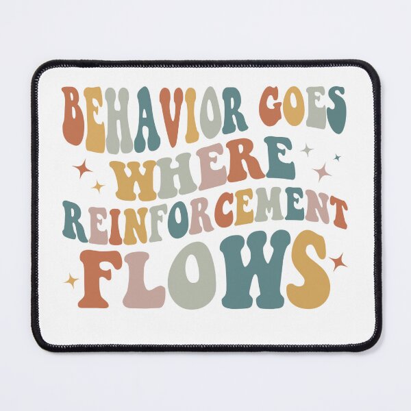 Item preview, Behavior Goes Where Reinforcement Flows designed and sold by StevenArtStore.