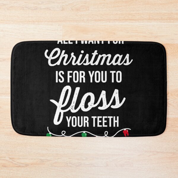 Item preview, All I want for Christmas is for you to floss your th Premium designed and sold by BrianLangley2.