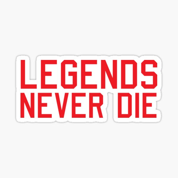 Legends never die 999 Sticker for Sale by Venom55555