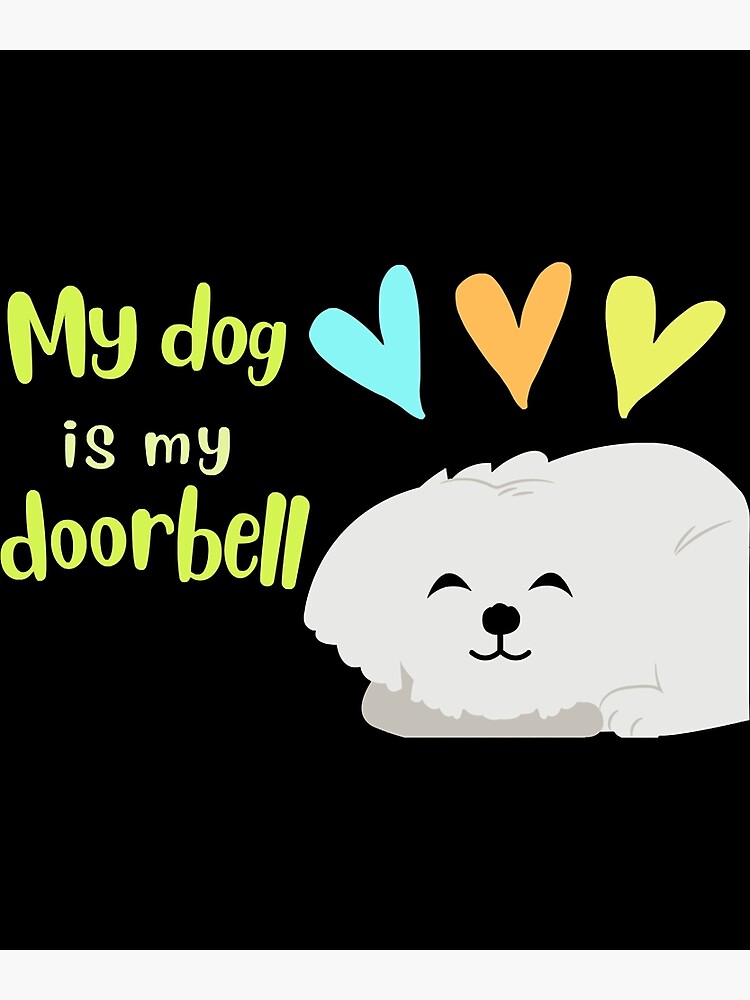 my-dog-is-my-doorbell-dog-puppy-meme-poster-for-sale-by-artteeus