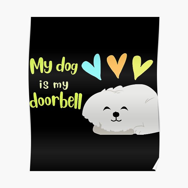 "My dog is my doorbell Dog Puppy Meme " Poster for Sale by ArtTeeUS