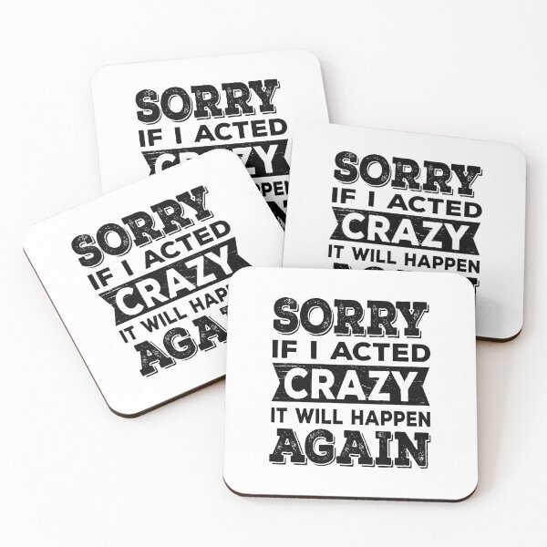 Item preview, Sorry if I Acted Crazy It Will Happen Again designed and sold by ReadyArt.