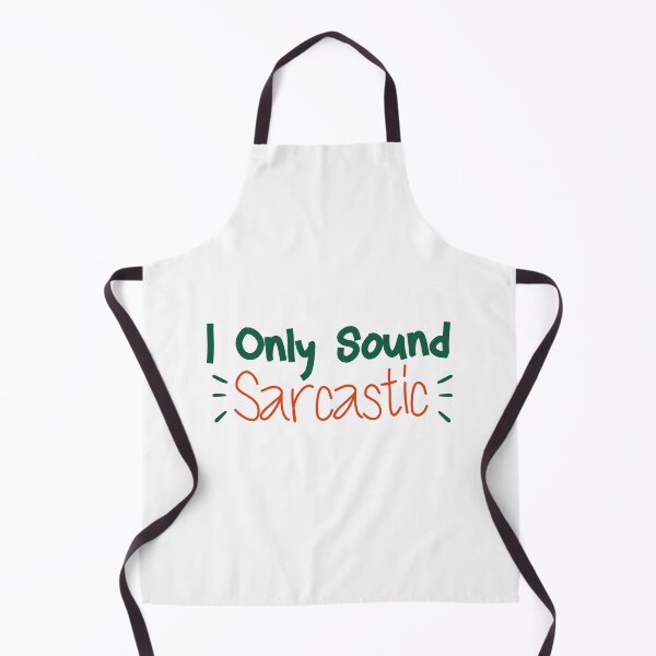 Item preview, I Only Sound Sarcastic designed and sold by medbdj.