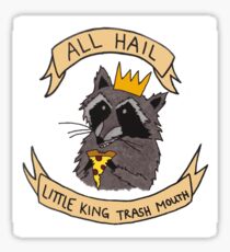 All Hail Little King Trash Mouth! Sticker