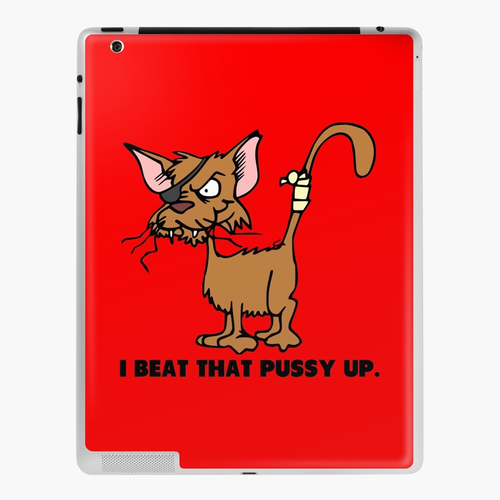 I Beat That Pussy Up funny saying | iPad Case & Skin