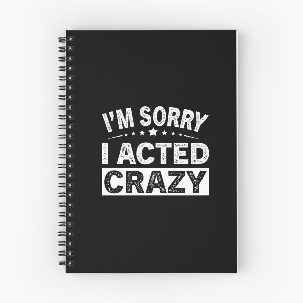 Item preview, I'm Sorry I Acted Crazy designed and sold by ReadyArt.