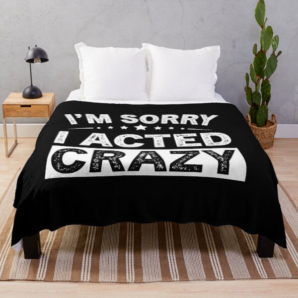 Item preview, I'm Sorry I Acted Crazy designed and sold by ReadyArt.