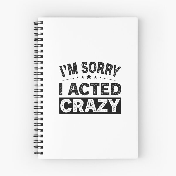 Item preview, I'm Sorry I Acted Crazy designed and sold by ReadyArt.
