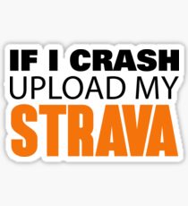 IF I CRASH UPLOAD MY STRAVA Sticker