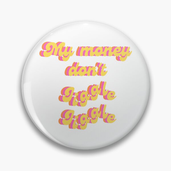 Item preview, My money don't jiggle jiggle quote designed and sold by Peachy-Draws.
