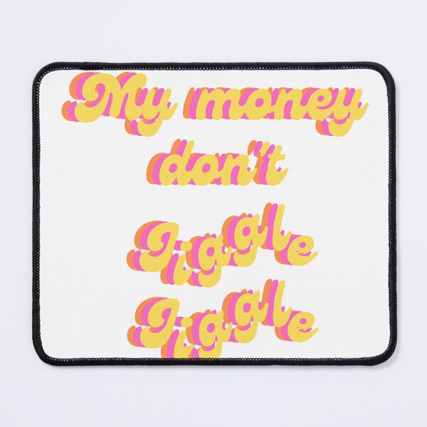 Item preview, My money don't jiggle jiggle quote designed and sold by Peachy-Draws.