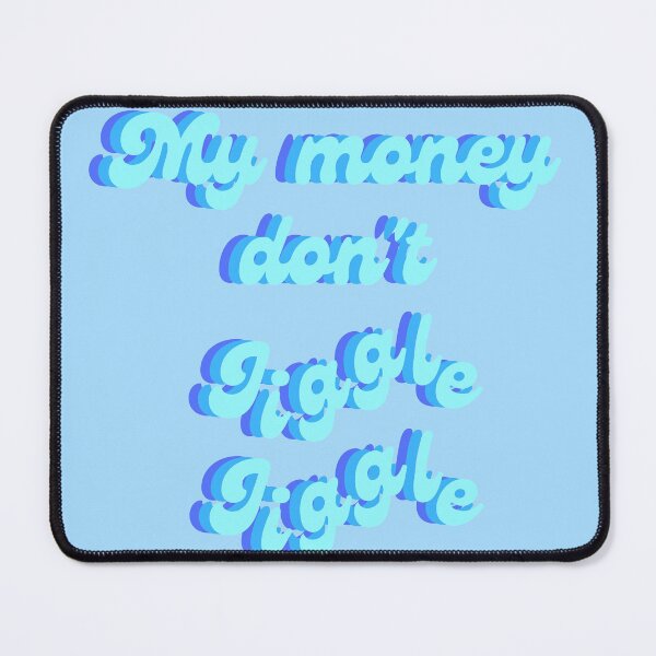 Item preview, My money don't jiggle jiggle quote designed and sold by Peachy-Draws.