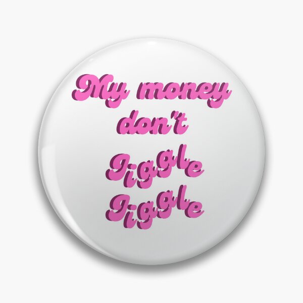 Item preview, My money don't jiggle jiggle quote designed and sold by Peachy-Draws.