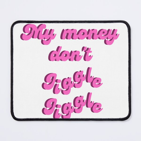Item preview, My money don't jiggle jiggle quote designed and sold by Peachy-Draws.