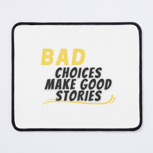 Item preview, Bad choices make good stories designed and sold by RachodShop.