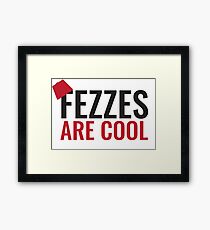 Fezzes Are Cool Framed Print