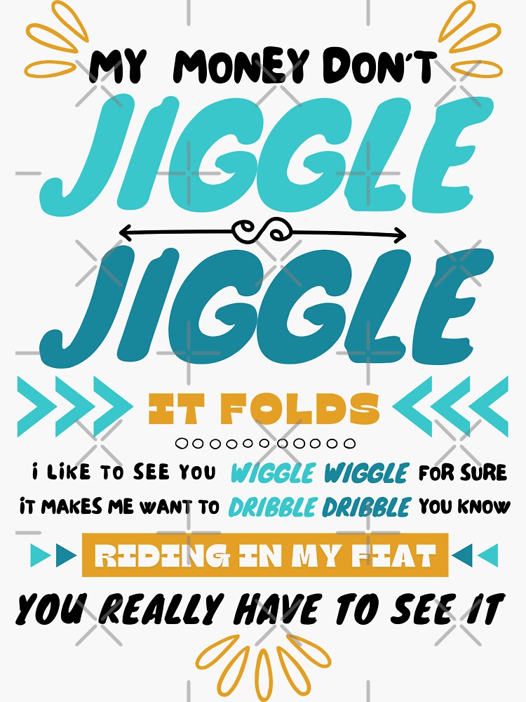 My Mommy Don't Jiggle Jiggle It Folds "My money don’t jiggle jiggle it folds white version of wiggle wiggle