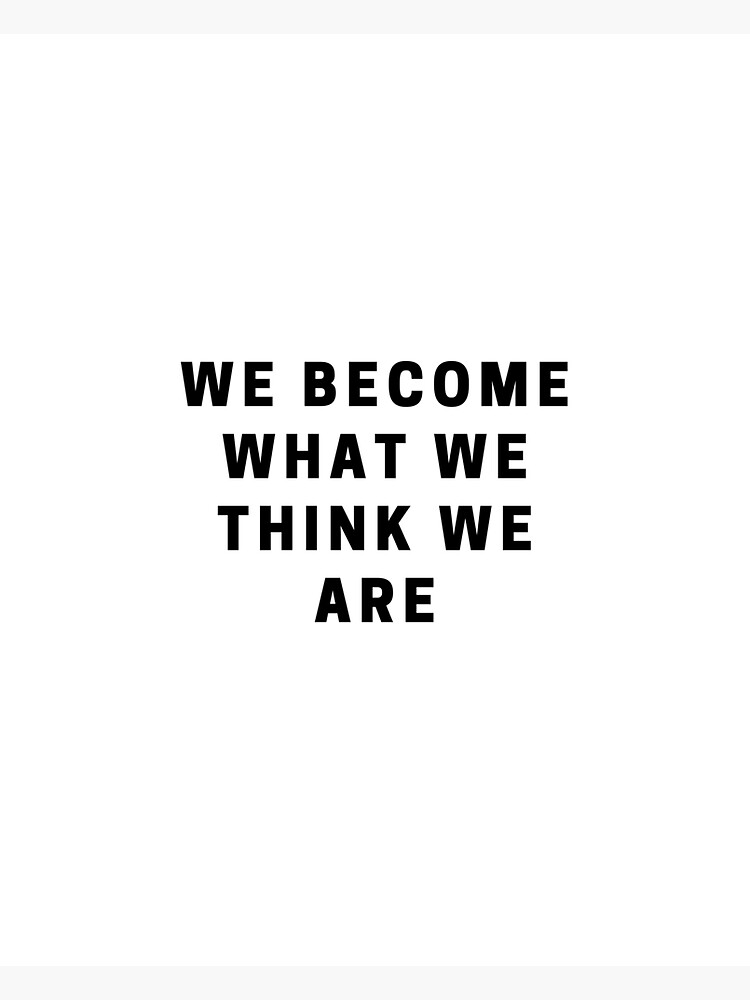 We Become What We Think We Are Sticker For Sale By Azoova Redbubble