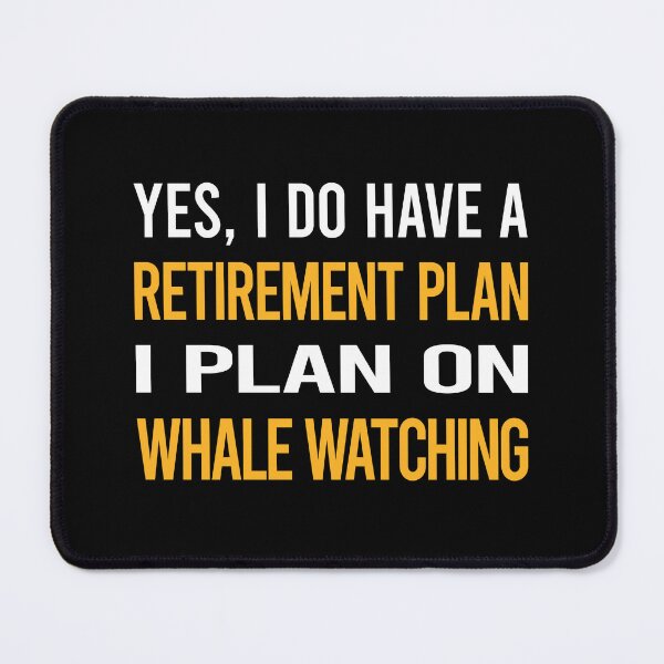 Item preview, My Retirement Plan Whale Watching designed and sold by shannonim7t.