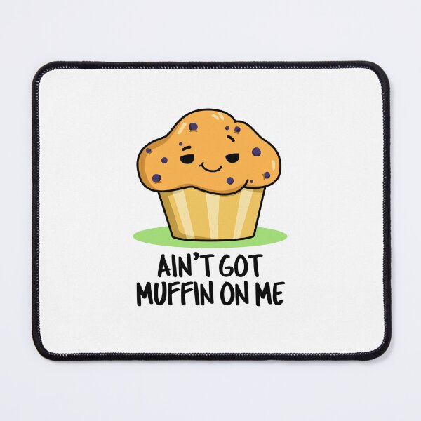 Item preview, Ain't Got Muffin On Me Funny Muffin Puns  designed and sold by punnybone.
