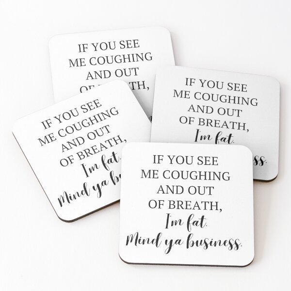 Item preview, IF YOU SEE ME COUGHING AND OUT OF BREATH, I'm fat. Mind ya business. designed and sold by zakariadesigner.