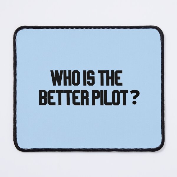 Item preview, who is the better pilot designed and sold by LannisterOnMars.