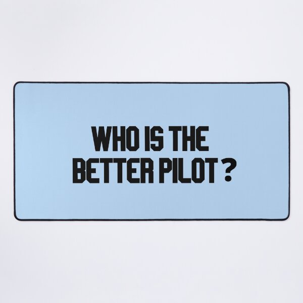 Item preview, who is the better pilot designed and sold by LannisterOnMars.