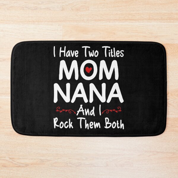 Item preview, I Have Two Titles Mom Nana And I Rock Them Both designed and sold by SunsetGloww.