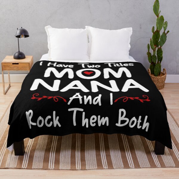 Item preview, I Have Two Titles Mom Nana And I Rock Them Both designed and sold by SunsetGloww.