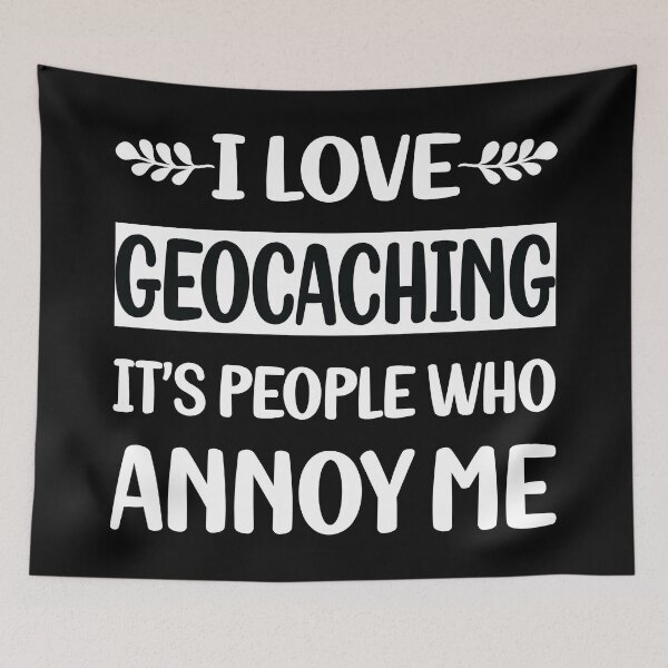 Item preview, People Annoy Me Geocaching Geocache Geocacher designed and sold by revieroklagmano.