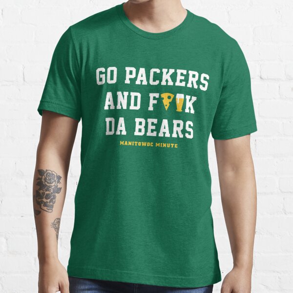 Manitowoc Minute Go Packers And F The Bears Shirt, hoodie, sweater