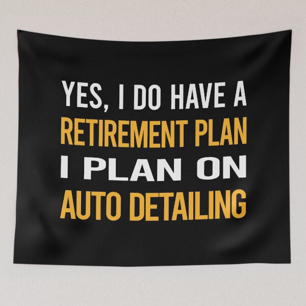 Item preview, My Retirement Plan Auto Detailing Detail Detailer designed and sold by shannonim7t.